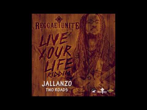 Jallanzo - Two Roads (Live Your Life Riddim) - Reggae-Unite Records - 2017 .