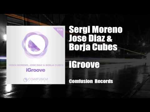 Sergi Moreno, Jose Diaz & Borja Cubes - iGroove