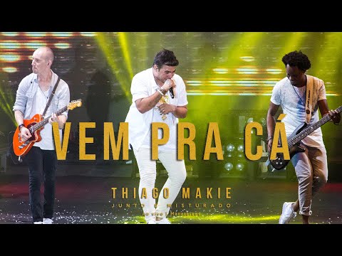 THIAGO MAKIE - Vem Pra Cá (DVD JUNTO E MISTURADO)
