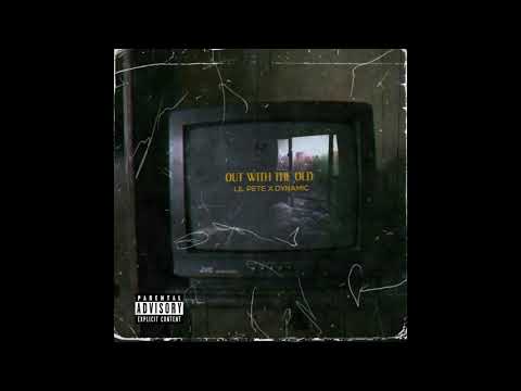 Lil Pete X Dynamic - Out With The Old