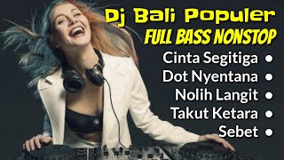 Download lagu Kumpulan Dj Bali Populer  Full Album Nonstop | Terbaru Cinta Segitiga - Bagus Wirata mp3
