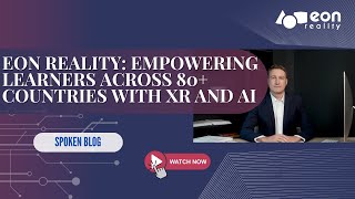 EON-XR Spoken Blog: How EON's Spatial AI & XR Are Redefining Learning in 2025