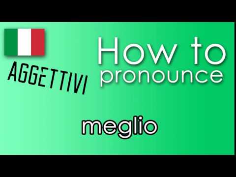 Come si pronuncia [HOW TO PRONOUNCE ] MEGLIO