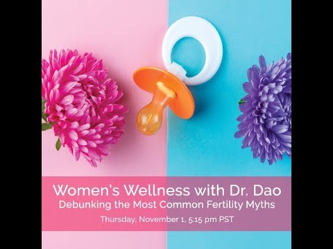 Women's Wellness With Dr Dao: Debunking the Most Common Fertility Myths