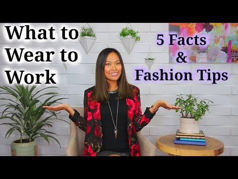 上班穿什麼衣服 - 5個事實和時尚技巧 (What to Wear to Work - 5 Facts & Fashion Tips)