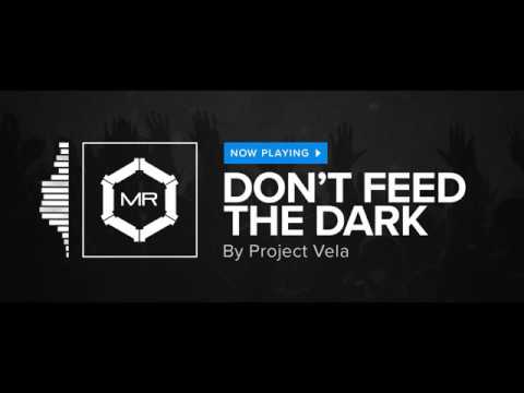 Project Vela - Don't Feed The Dark [HD]