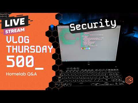 VLOG Thursday 500: Security, Privacy, Self Hosting, Homelab Q&A
