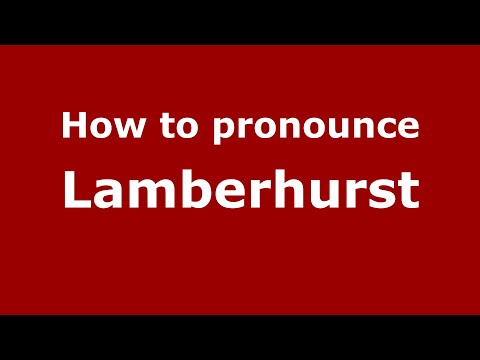 How to pronounce Lamberhurst (English/UK) - PronounceNames.com