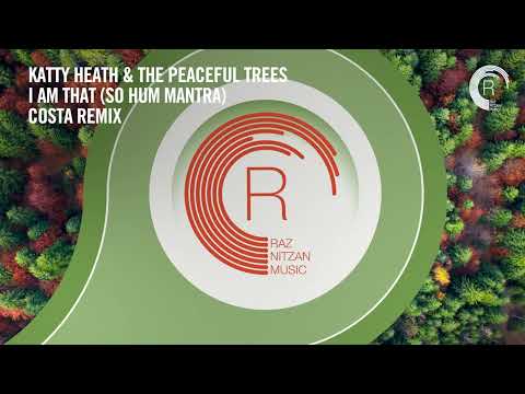 Katty Heath & The Peaceful Trees - I Am That (So Hum Mantra) (Costa Remix) [RNM] Extended