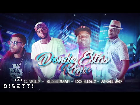 Blessed Man Ft. Los Elegi2, Cj Willy y Angel Way - Donde Estas | Salsa Urbana Romántica