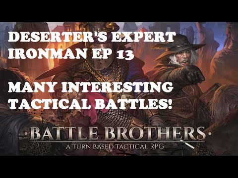 Deserter's Battle Brothers let's play Expert Ironman Season 2, ep 13, 2023