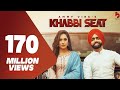 Khabbi Seat Official Video Ammy Virk Ft Sweetaj Brar Happy Raikoti MixSingh Burfi Music
