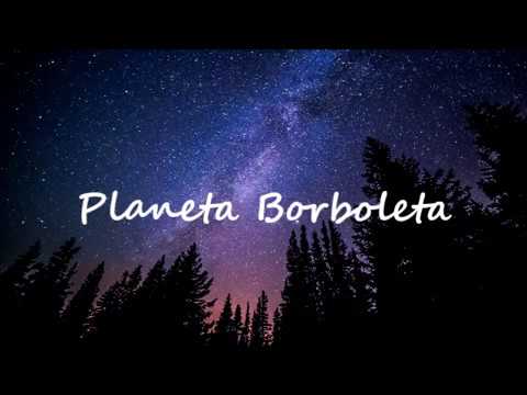 Planeta Borboleta - Mariana Nolasco [Letra]