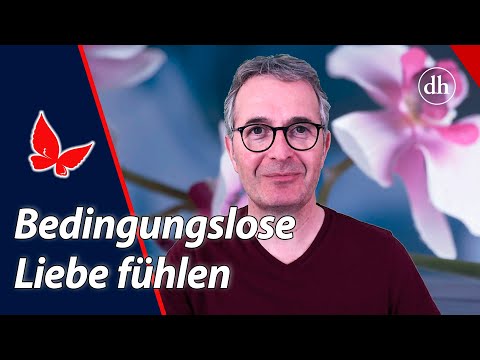 Das brauchst du, um bedingungslose Liebe zu fühlen