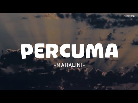 Mahalini - Percuma (Lirik) | Percuma Percuma Aku Tak Pernah Kau Dengar