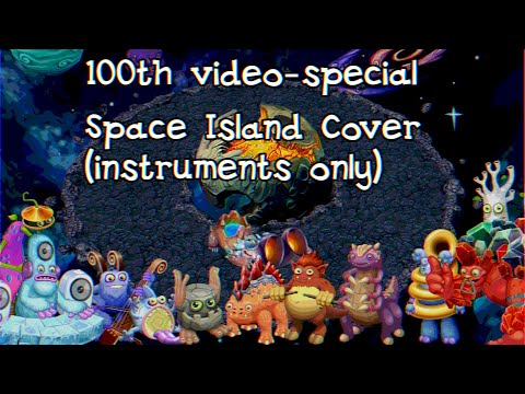 My Singing Monsters - Space Island Instrumental Cover (100th video special)