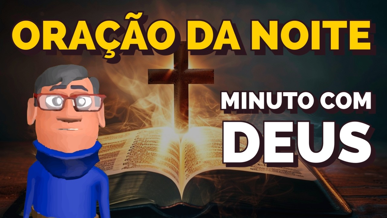 ORAÇÃO PARA OUVIR A NOITE - Minuto com Deus de Hoje