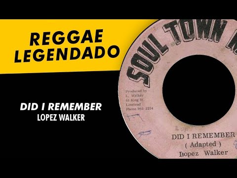 Lopez Walker - Did I Remember [ LEGENDADO / TRADUÇÃO ] reggae lyric