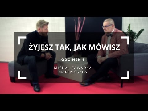 Żyjesz tak, jak mówisz odc. 1 : Michał Zawadka i Marek Skała