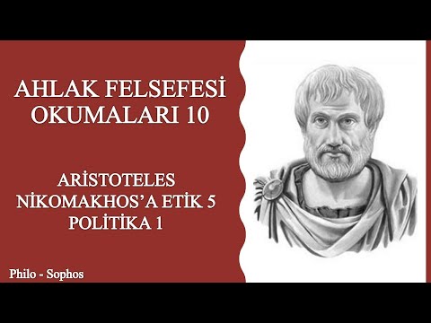 Ahlak Felsefesi Okumaları 10: Aristoteles - Nikomakhos'a Etik 5 - Politika 1