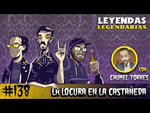E138: La Locura en la Castañeda (con Chumel Torres)