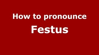 How to pronounce Festus