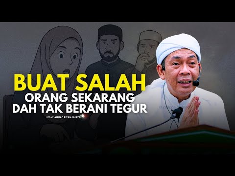 USTAZ AHMAD RIZAM - ZAMAN SEKARANG PERKARA SALAH ORANG TAK BERANI TEGUR