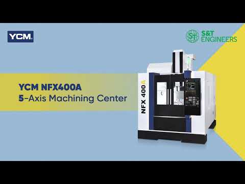 YCM NFX400A 5-Axis Machining Center  | S&T Engineers