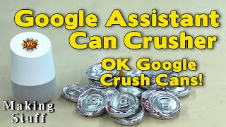 Making a Smart Can Crusher with Google Assistant - Air Powered Can Crusher