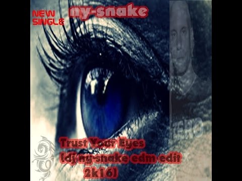 Thema: DJ Ny-snake - Trust Your Eyes (dj ny-snake edm Radio edit 2k16)
