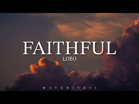 LOBO - Faithful (LYRICS) ♪