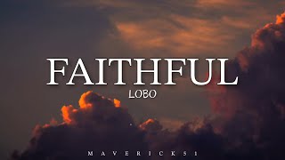 LOBO - Faithful (LYRICS) ♪