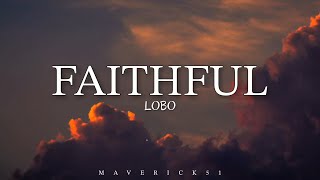 LOBO - Faithful (LYRICS) ♪