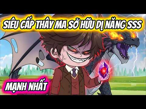 Siêu Cấp Thây Ma Sở Hữu Dị Năng SSS Mạnh Nhất | HH VietSub