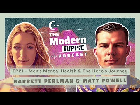 The Modern Hippie Podcast EP21: Men’s Mental Health & The Hero’s Journey w/ Matt Powell