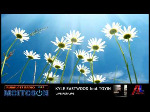 KYLE EASTWOOD feat TOYIN - Live for life