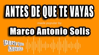 Marco Antonio Solis - Antes De Que Te Vayas (Versión Karaoke)