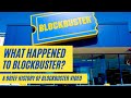 What Happened to Blockbuster? A Brief History of Blockbuster Video