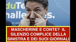 MASCHERINE E CONTE?  IL SILENZIO COMPLICE DELLA SINISTRA E DEI SUOI GIORNALI