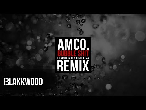 AMCO. - Bubble Shit ft. Viktor Sheen & Fosco Alma (Elbe Remix)