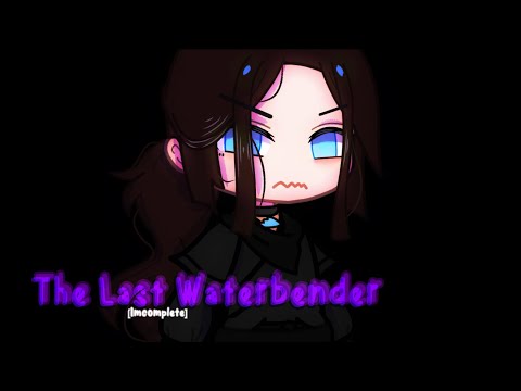 The Last Waterbender - Avatar [GCMV]
