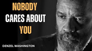 NOBODY CARES ABOUT YOU! Best Motivational Speech inspired by Denzel Washington Speeches