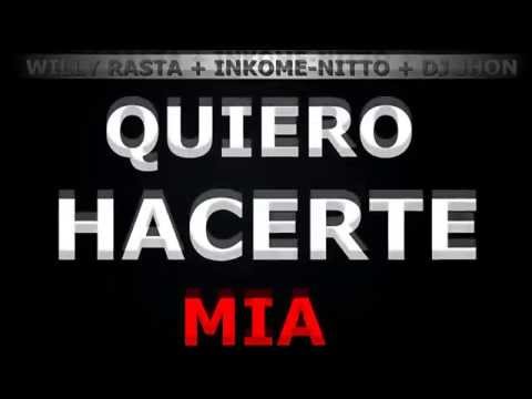 Willy Rasta + Inkome-Nitto + Dj Jhon-Quiero Hacerte Mia (Prod By Dj Jhon)