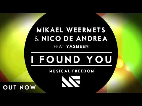Mikael Weermets & Nico De Andrea ft. Yasmeen - I Found You (Original Mix)