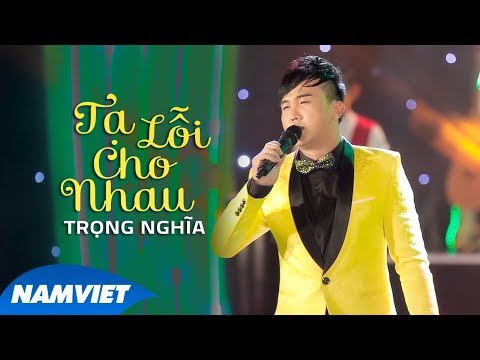 Tạ lỗi cho nhau - Trọng Nghĩa
