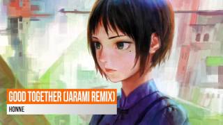 『House』   Good Together(Jarami Remix) - HONNE