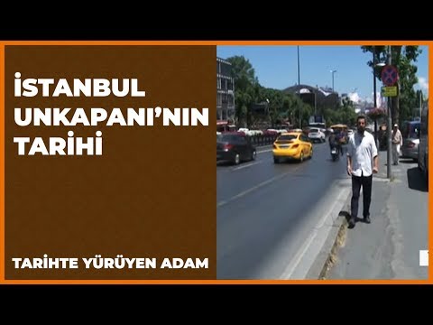 Tarihte Yürüyen Adam | İstanbul Unkapanı’nın Tarihi  | 8 Eylül 2018