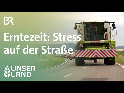 Erntezeit: Stress auf der Straße | Unser Land | BR Fernsehen