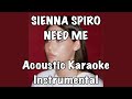 SIENNA SPIRO NEED ME Acoustic Karaoke Instrumental