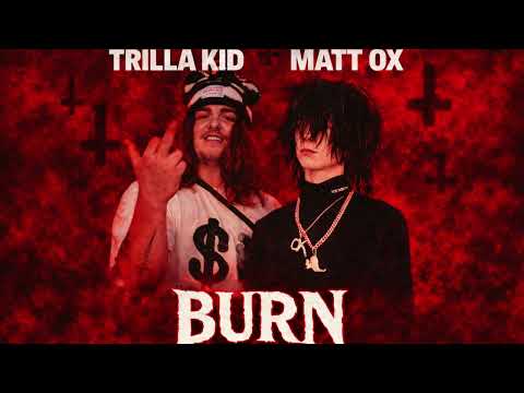 Trilla Kid, Matt Ox - Burn